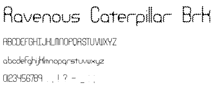 Ravenous Caterpillar BRK font